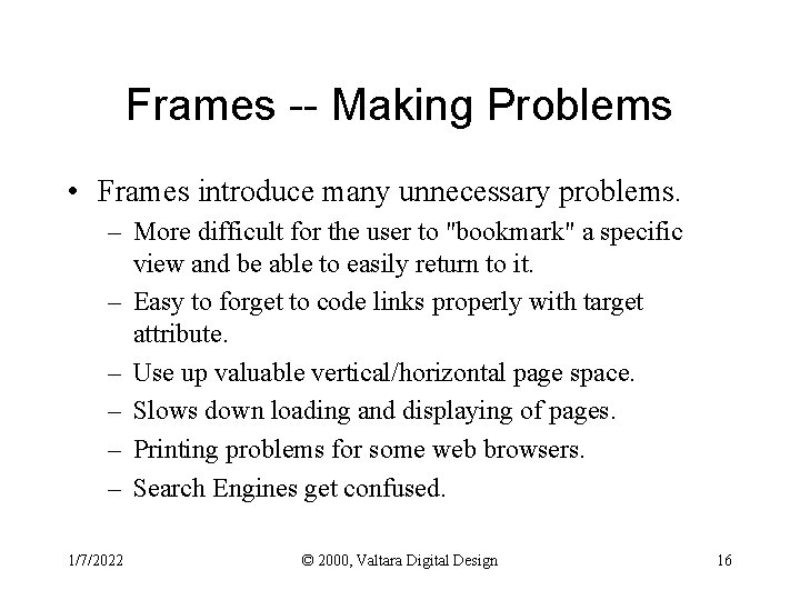 Frames -- Making Problems • Frames introduce many unnecessary problems. – More difficult for