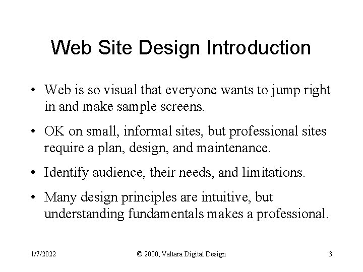 Web Site Design Introduction • Web is so visual that everyone wants to jump