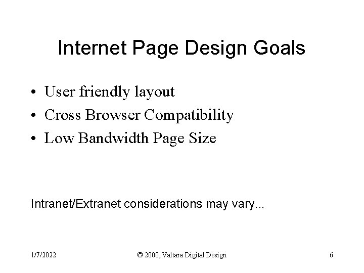 Internet Page Design Goals • User friendly layout • Cross Browser Compatibility • Low