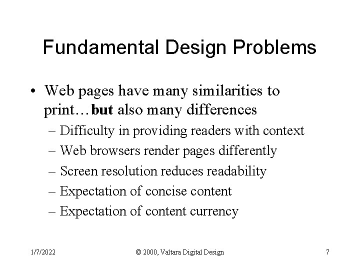 Fundamental Design Problems • Web pages have many similarities to print…but also many differences