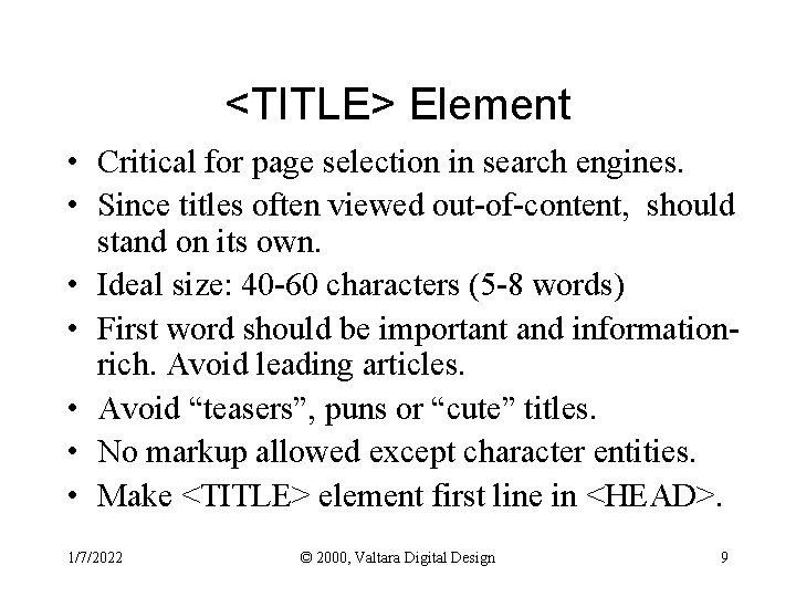 <TITLE> Element • Critical for page selection in search engines. • Since titles often