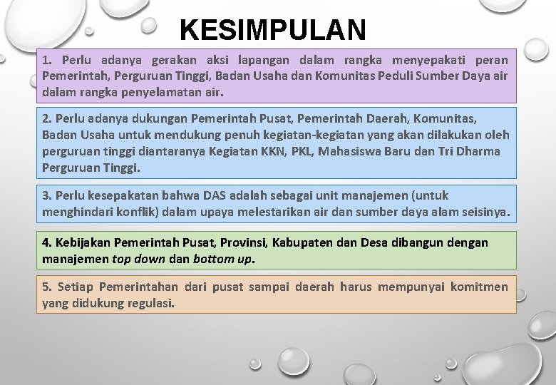 KESIMPULAN 1. Perlu adanya gerakan aksi lapangan dalam rangka menyepakati peran Pemerintah, Perguruan Tinggi,
