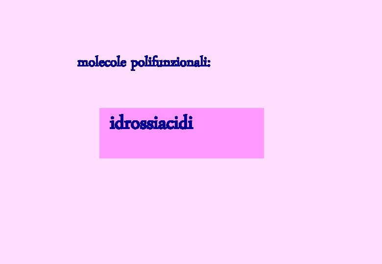 molecole polifunzionali: idrossiacidi 