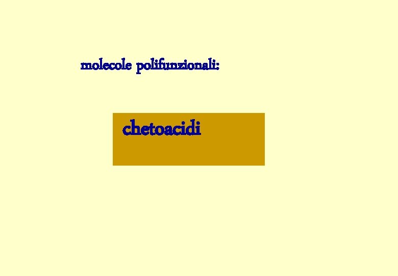 molecole polifunzionali: chetoacidi 