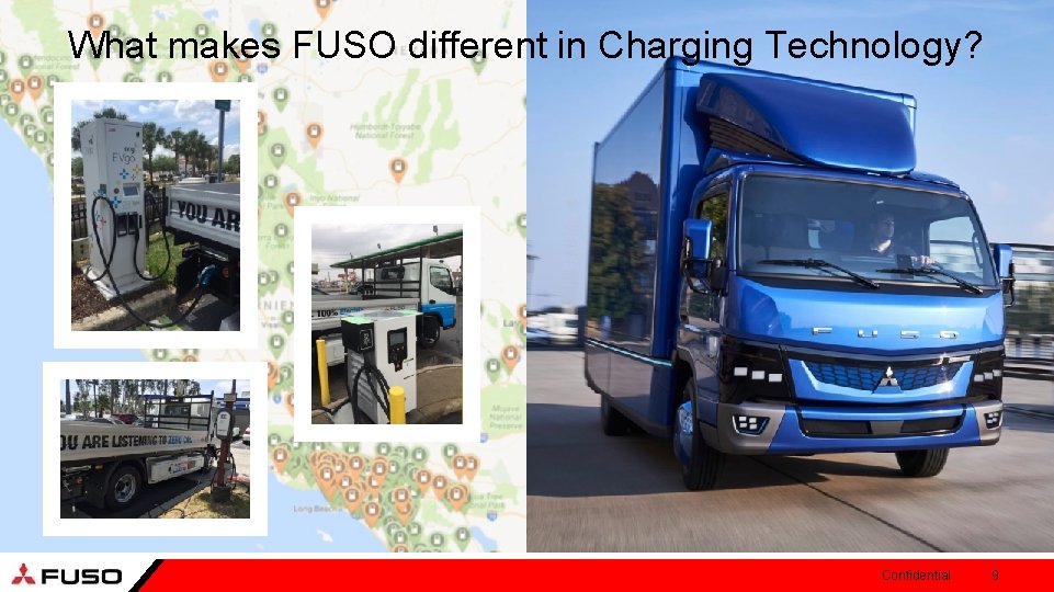 What makes FUSO different in Charging Technology? Confidential 9 