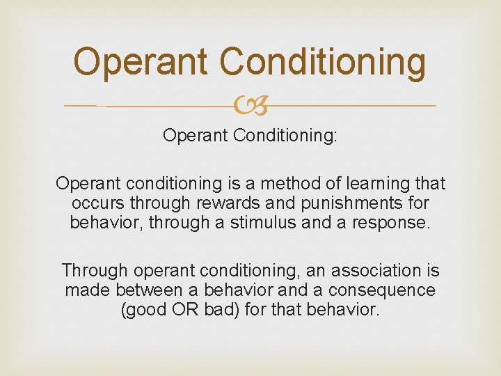 Operant Conditioning Operant Conditioning: Operant conditioning is a method of learning that occurs through