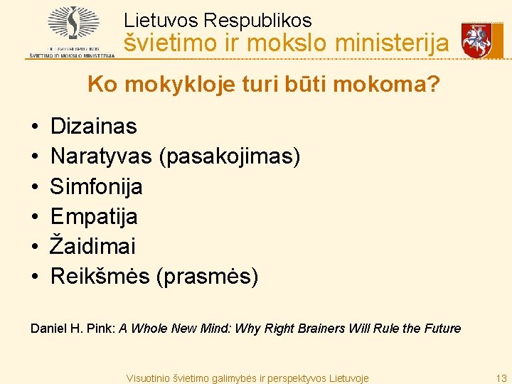 Lietuvos Respublikos švietimo ir mokslo ministerija Ko mokykloje turi būti mokoma? • • •