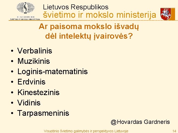 Lietuvos Respublikos švietimo ir mokslo ministerija Ar paisoma mokslo išvadų dėl intelektų įvairovės? •