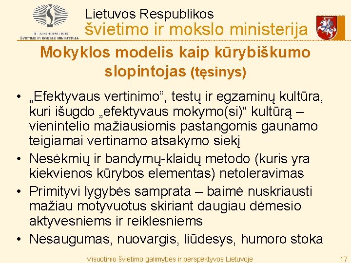 Lietuvos Respublikos švietimo ir mokslo ministerija Mokyklos modelis kaip kūrybiškumo slopintojas (tęsinys) • „Efektyvaus