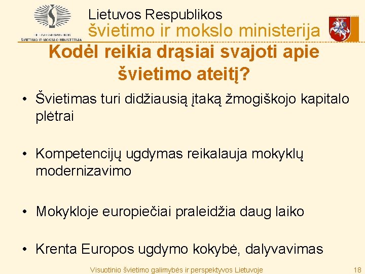 Lietuvos Respublikos švietimo ir mokslo ministerija Kodėl reikia drąsiai svajoti apie švietimo ateitį? •