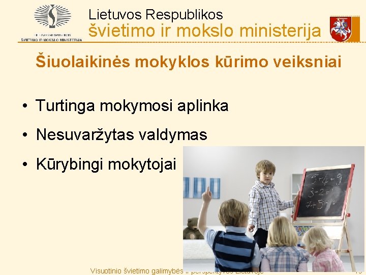 Lietuvos Respublikos švietimo ir mokslo ministerija Šiuolaikinės mokyklos kūrimo veiksniai • Turtinga mokymosi aplinka