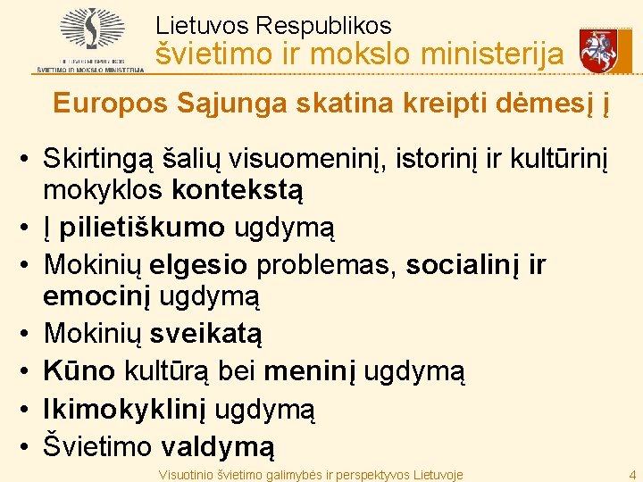 Lietuvos Respublikos švietimo ir mokslo ministerija Europos Sąjunga skatina kreipti dėmesį į • Skirtingą