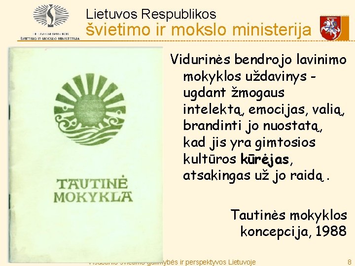 Lietuvos Respublikos švietimo ir mokslo ministerija Vidurinės bendrojo lavinimo mokyklos uždavinys ugdant žmogaus intelektą,