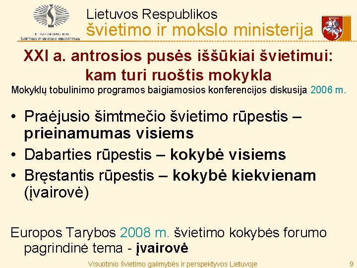 Lietuvos Respublikos švietimo ir mokslo ministerija XXI a. antrosios pusės iššūkiai švietimui: kam turi