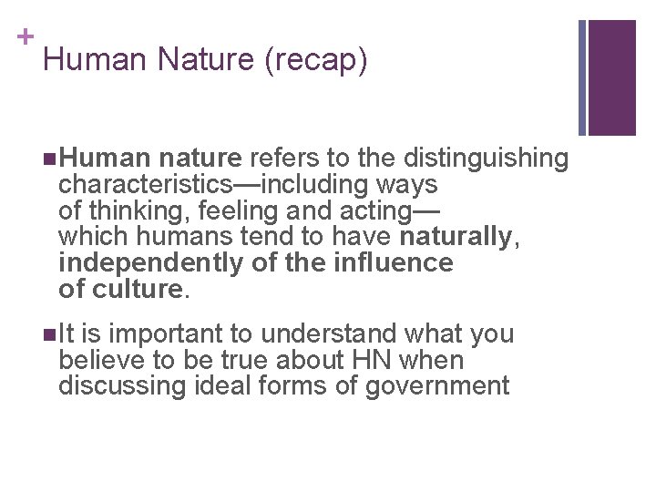 + Human Nature (recap) n Human nature refers to the distinguishing characteristics—including ways of