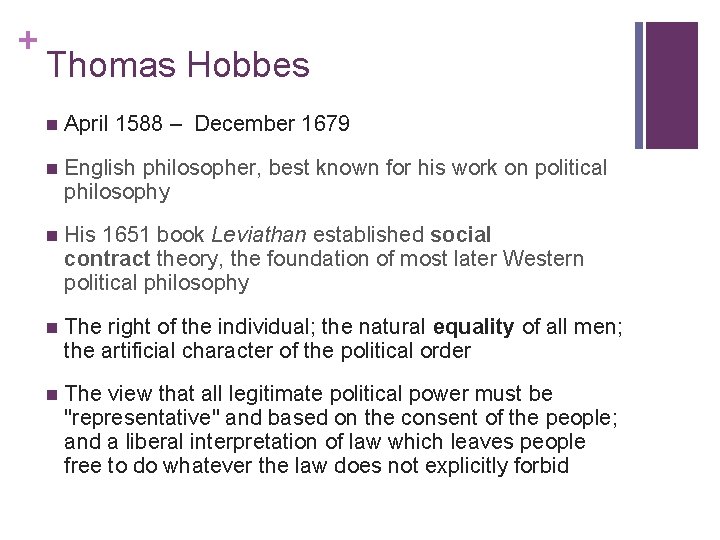 + Thomas Hobbes n April 1588 – December 1679 n English philosopher, best known