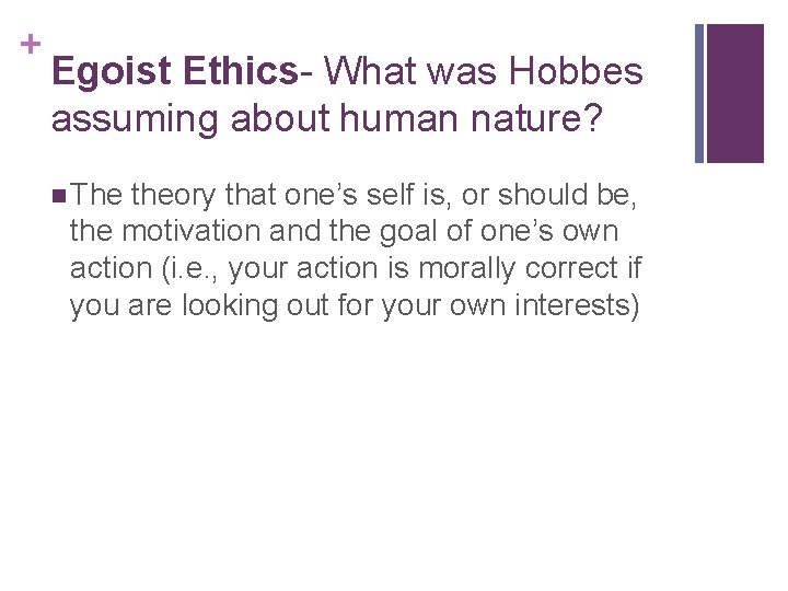 + Egoist Ethics- What was Hobbes assuming about human nature? n The theory that