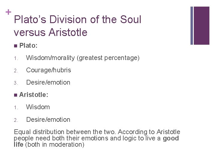 + Plato’s Division of the Soul versus Aristotle n Plato: 1. Wisdom/morality (greatest percentage)