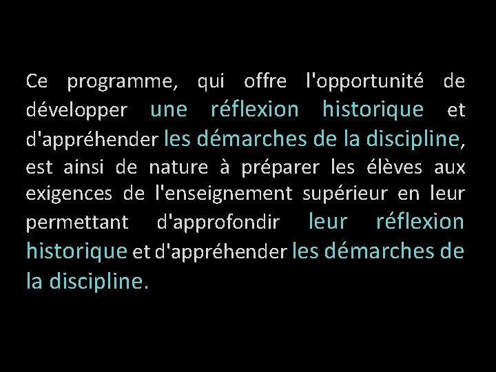 Ce programme, qui offre l'opportunité de développer une réflexion historique et d'appréhender les démarches