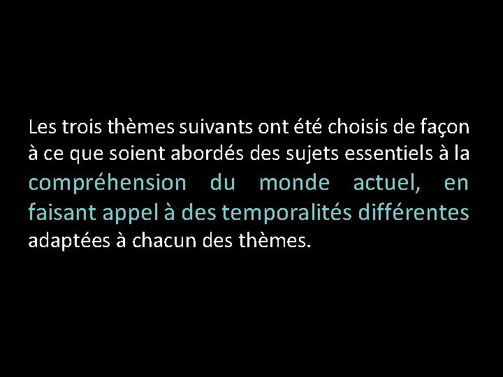 Les trois thèmes suivants ont été choisis de façon à ce que soient abordés