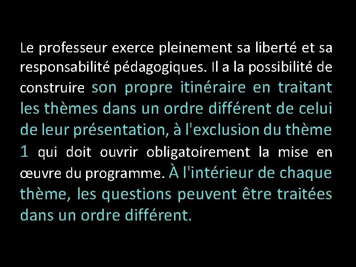 Le professeur exerce pleinement sa liberté et sa responsabilité pédagogiques. Il a la possibilité