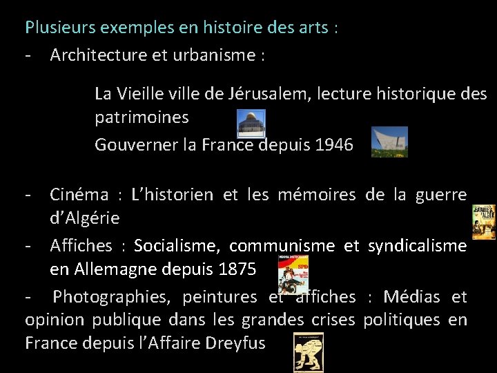 Plusieurs exemples en histoire des arts : - Architecture et urbanisme : La Vieille