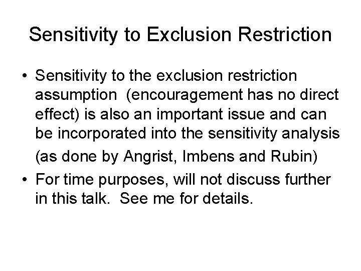 Sensitivity to Exclusion Restriction • Sensitivity to the exclusion restriction assumption (encouragement has no