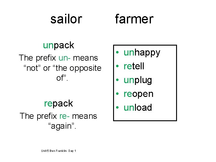sailor unpack The prefix un- means “not” or “the opposite of”. repack The prefix