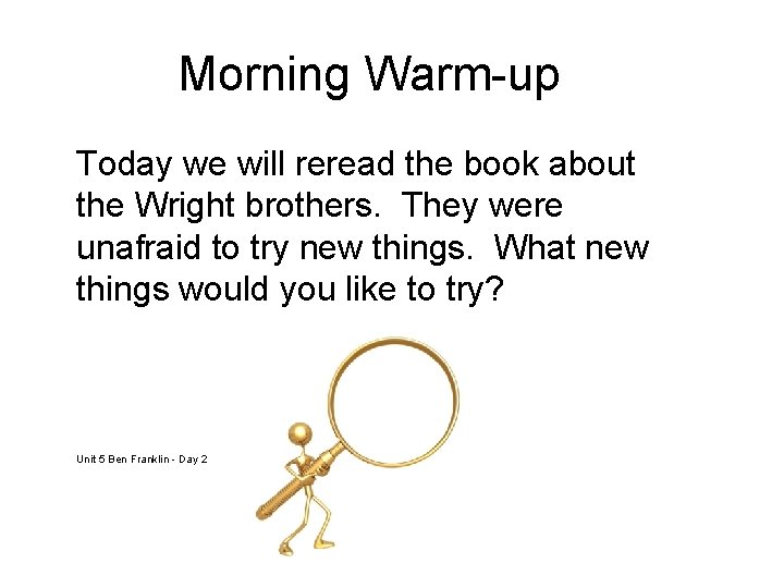 Morning Warm-up Today we will reread the book about the Wright brothers. They were