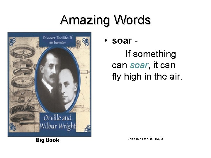 Amazing Words • soar If something can soar, it can fly high in the