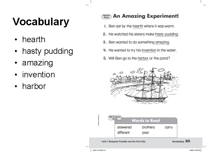 Vocabulary • • • hearth hasty pudding amazing invention harbor 