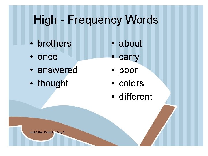 High - Frequency Words • • brothers once answered thought Unit 5 Ben Franklin