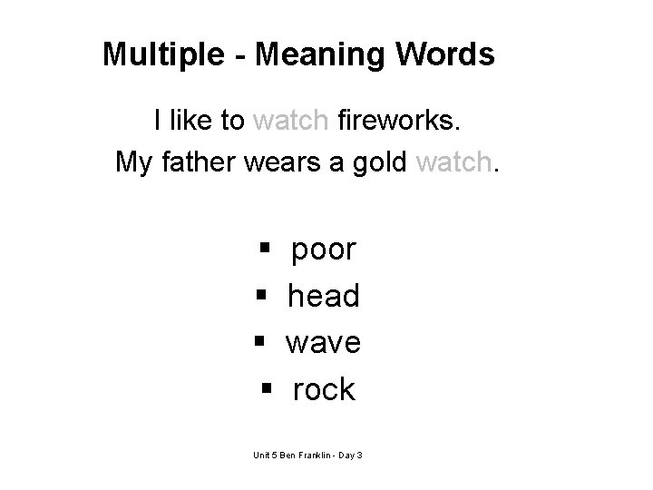 Multiple - Meaning Words I like to watch fireworks. My father wears a gold