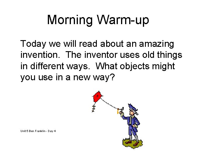 Morning Warm-up Today we will read about an amazing invention. The inventor uses old