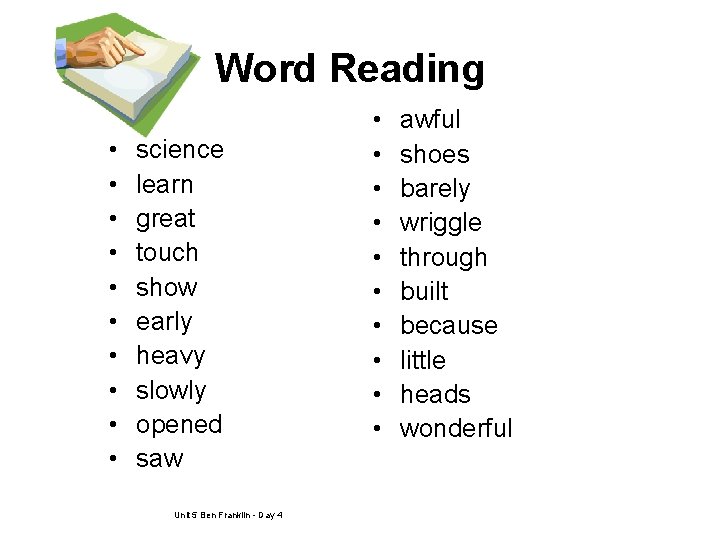 Word Reading • • • science learn great touch show early heavy slowly opened