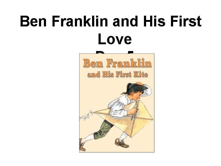 Ben Franklin and His First Love Day 5 