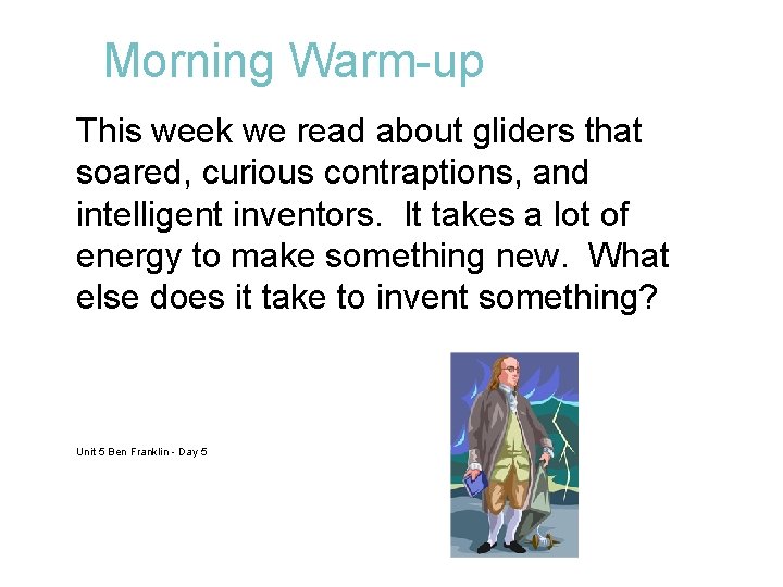 Morning Warm-up This week we read about gliders that soared, curious contraptions, and intelligent
