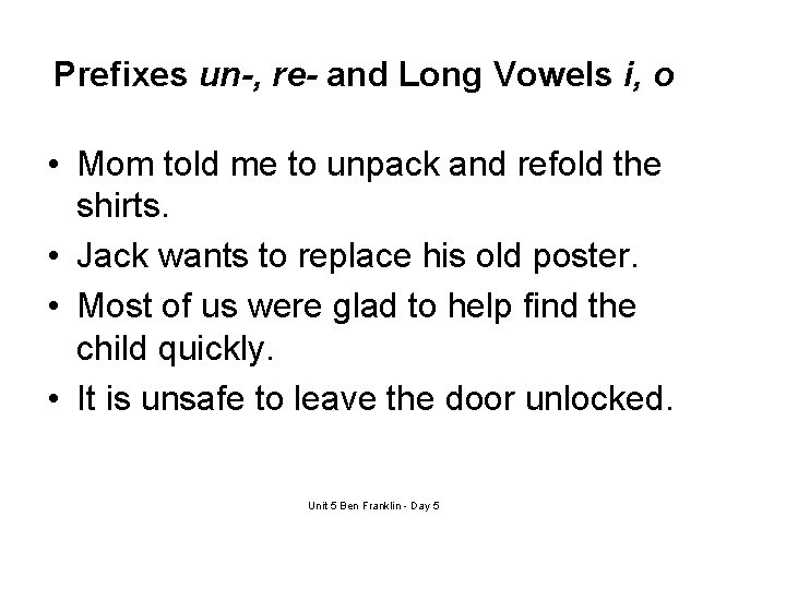 Prefixes un-, re- and Long Vowels i, o • Mom told me to unpack