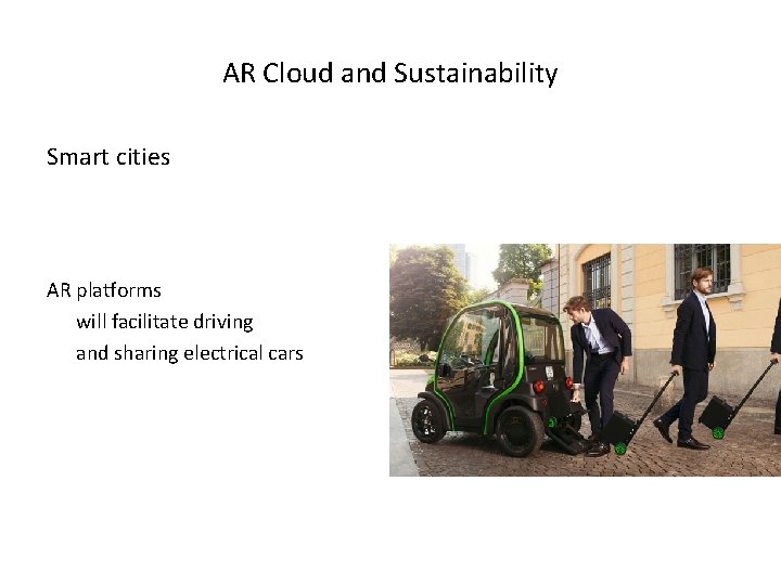 AR Cloud and Sustainability Smart cities AR platforms will facilitate driving and sharing electrical