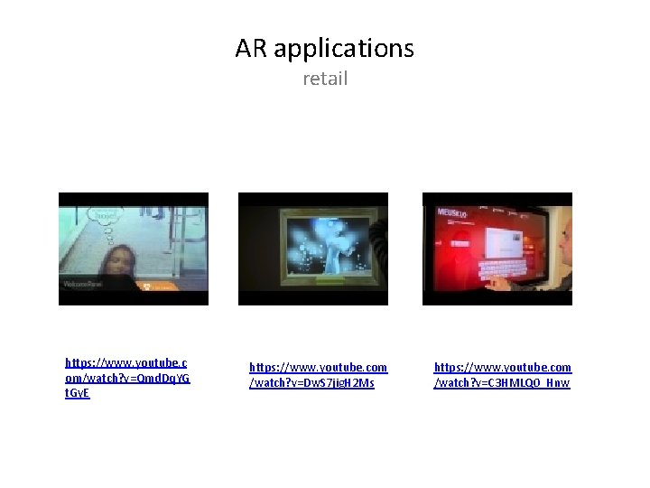 AR applications retail https: //www. youtube. c om/watch? v=Qmd. Dq. YG t. Gy. E