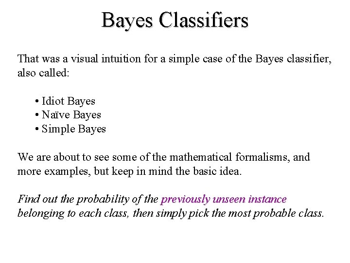 Bayes Classifiers That was a visual intuition for a simple case of the Bayes