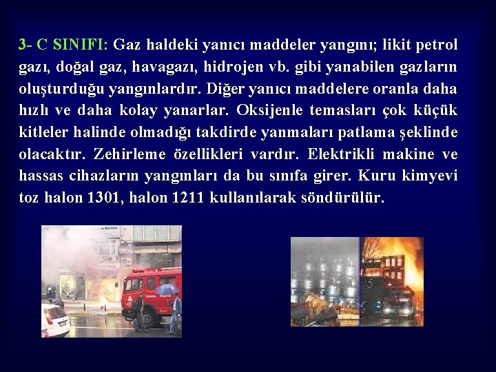 3 - C SINIFI: Gaz haldeki yanıcı maddeler yangını; likit petrol gazı, doğal gaz,