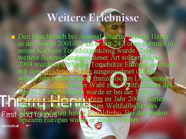 Weitere Erlebnisse n Den Durchbruch bei Arsenal schaffte Thierry Henry in der Saison 2001/02,