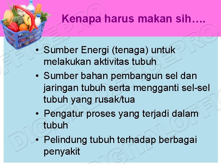 Kenapa harus makan sih…. • Sumber Energi (tenaga) untuk melakukan aktivitas tubuh • Sumber