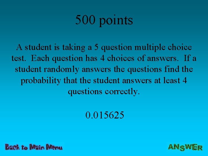 500 points A student is taking a 5 question multiple choice test. Each question