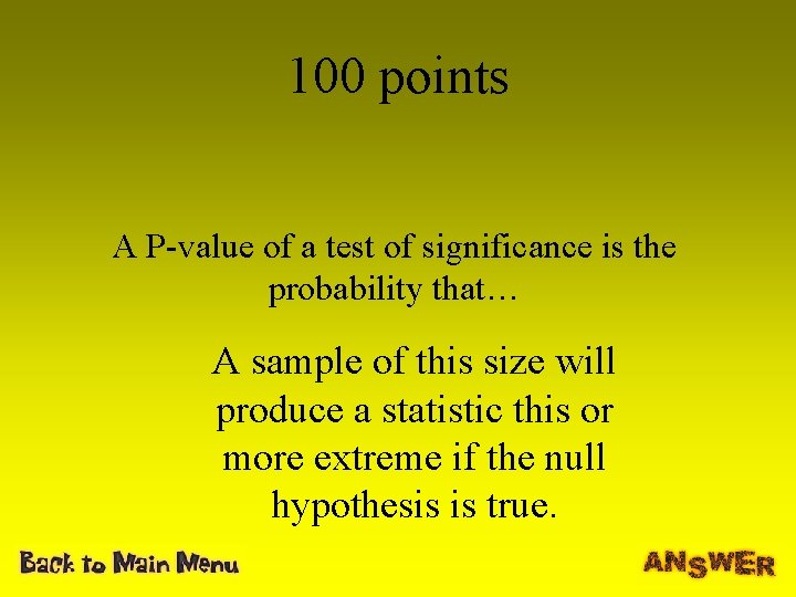 100 points A P-value of a test of significance is the probability that… A