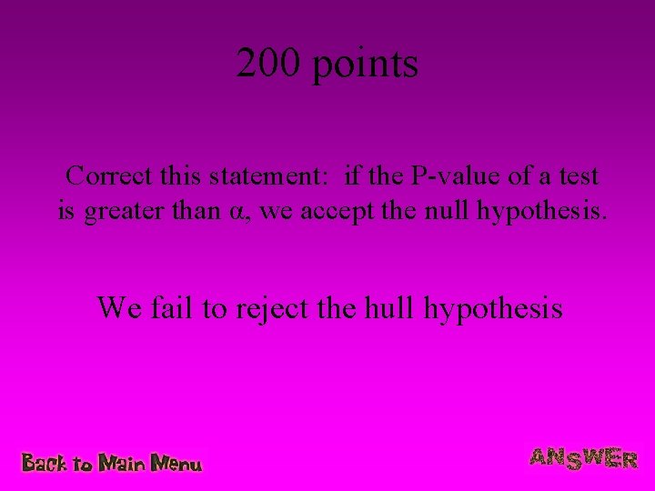 200 points Correct this statement: if the P-value of a test is greater than