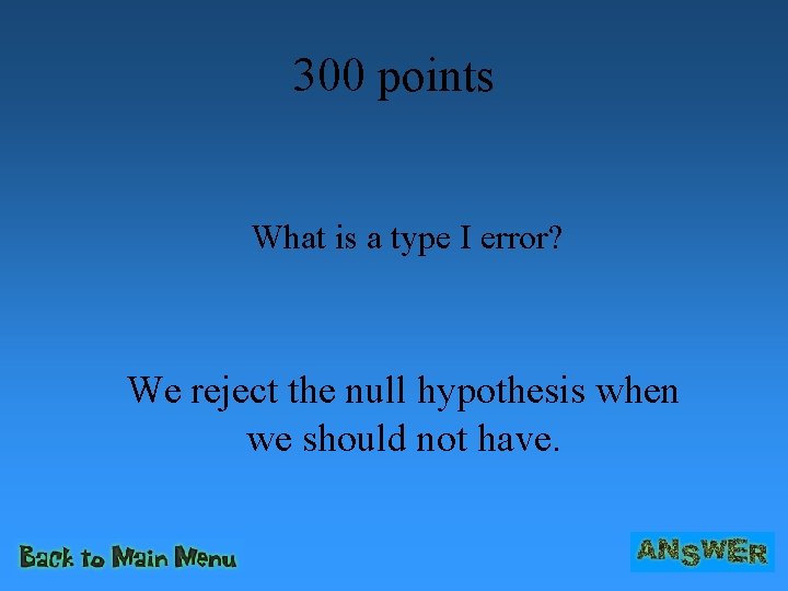 300 points What is a type I error? We reject the null hypothesis when