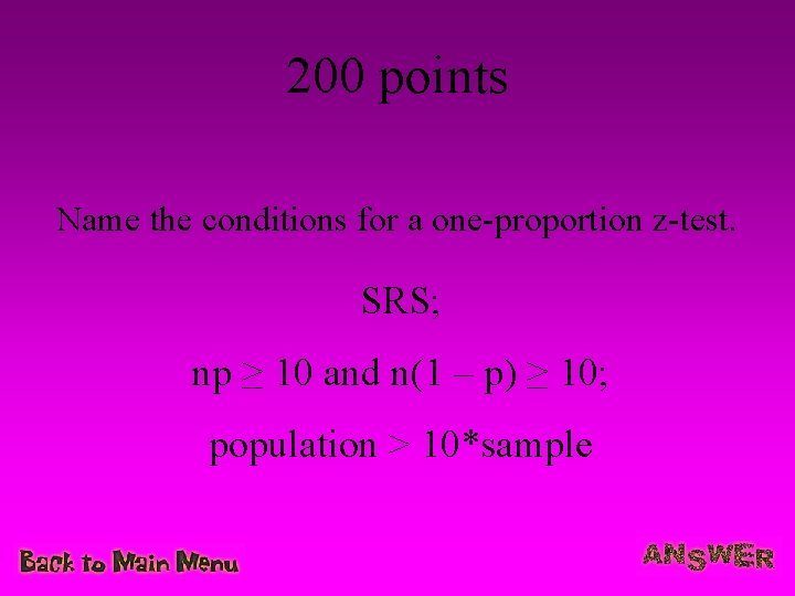 200 points Name the conditions for a one-proportion z-test. SRS; np ≥ 10 and