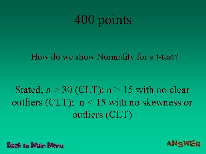 400 points How do we show Normality for a t-test? Stated; n > 30